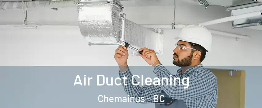  Air Duct Cleaning Chemainus - BC