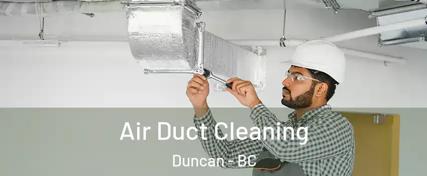  Air Duct Cleaning Duncan - BC