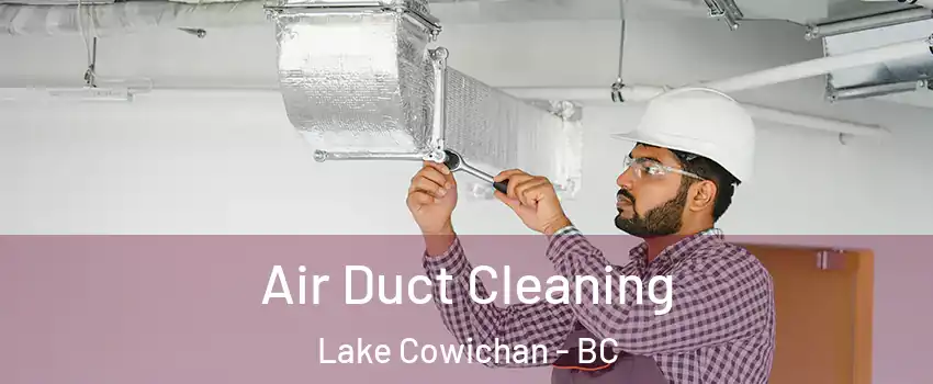  Air Duct Cleaning Lake Cowichan - BC