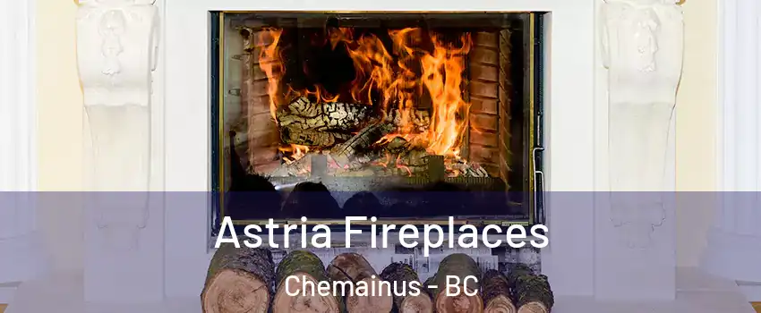  Astria Fireplaces Chemainus - BC
