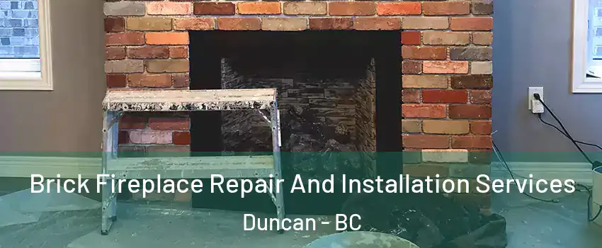  Brick Fireplace Repair And Installation Services Duncan - BC