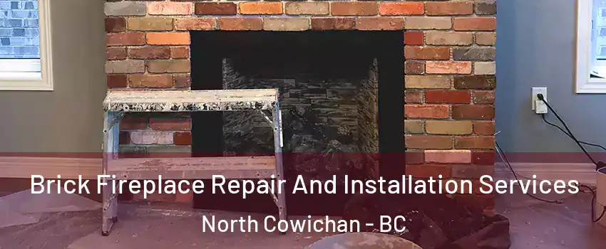  Brick Fireplace Repair And Installation Services North Cowichan - BC