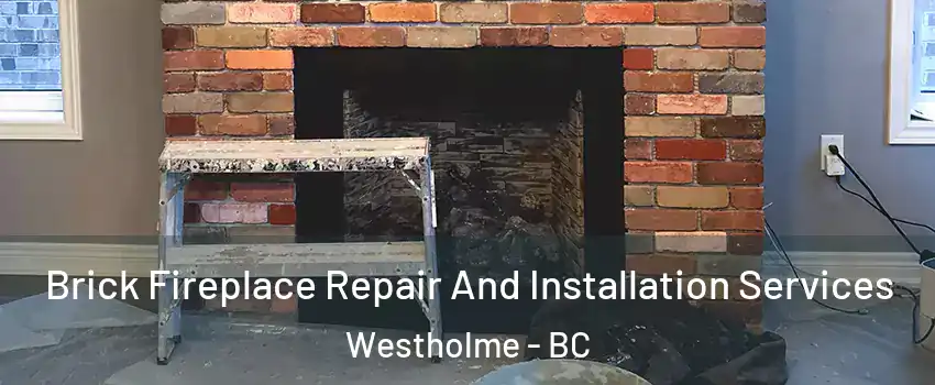  Brick Fireplace Repair And Installation Services Westholme - BC