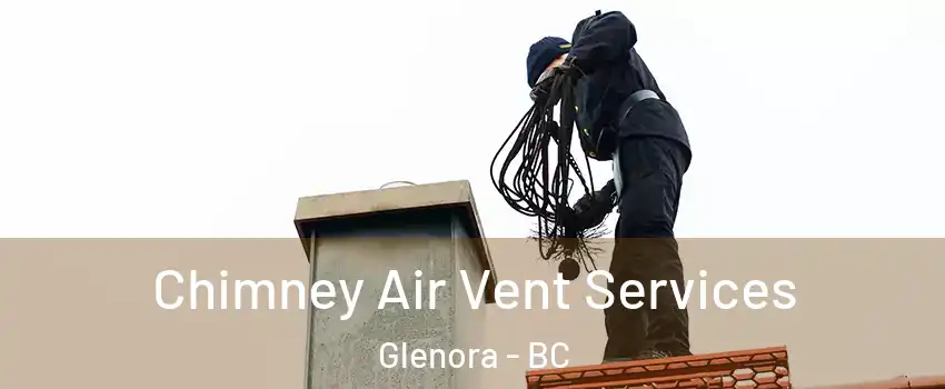  Chimney Air Vent Services Glenora - BC