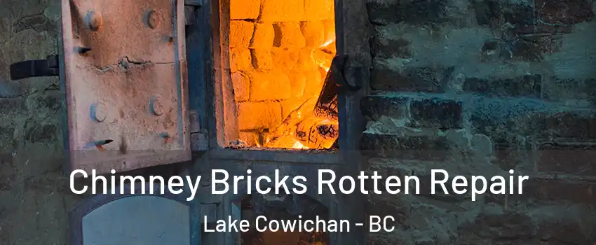  Chimney Bricks Rotten Repair Lake Cowichan - BC