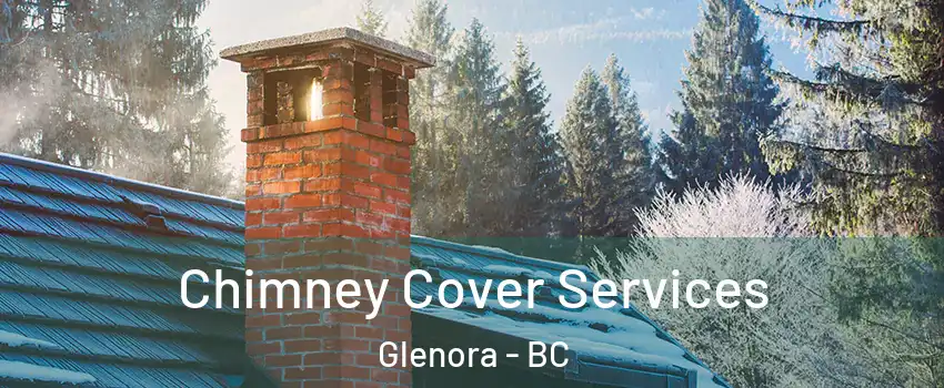  Chimney Cover Services Glenora - BC