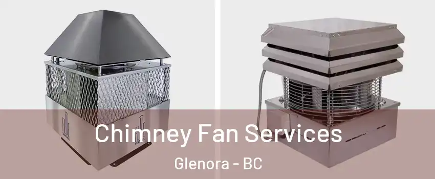  Chimney Fan Services Glenora - BC