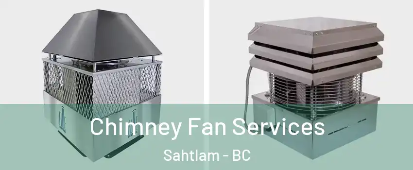  Chimney Fan Services Sahtlam - BC