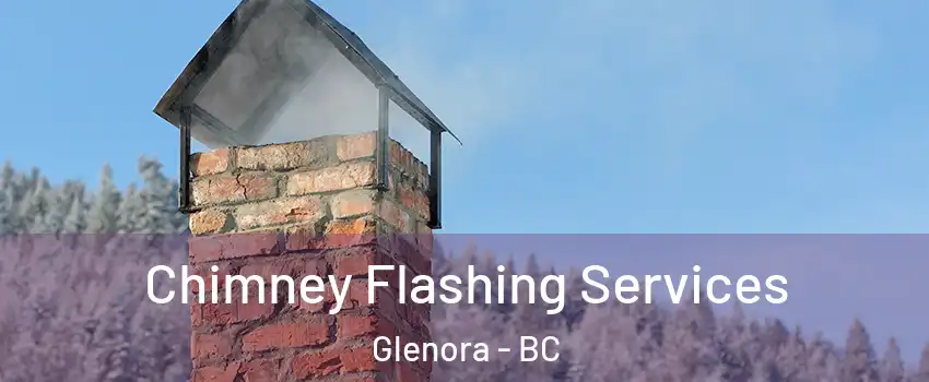 Chimney Flashing Services Glenora - BC