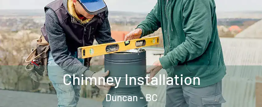  Chimney Installation Duncan - BC