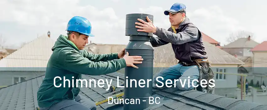  Chimney Liner Services Duncan - BC