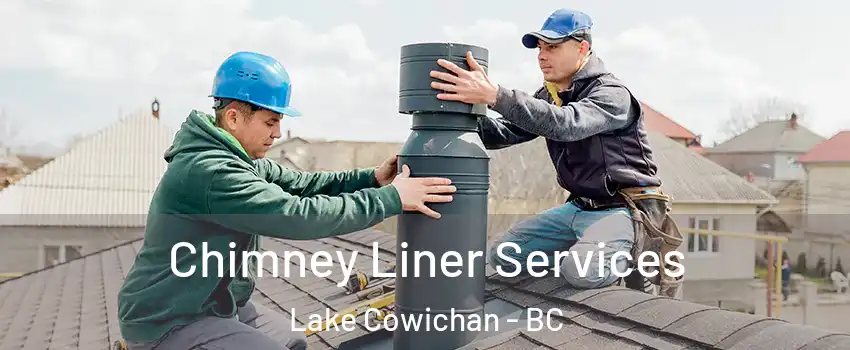  Chimney Liner Services Lake Cowichan - BC