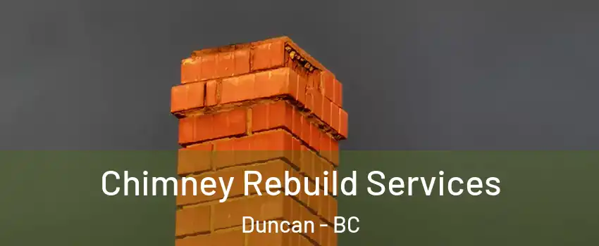  Chimney Rebuild Services Duncan - BC