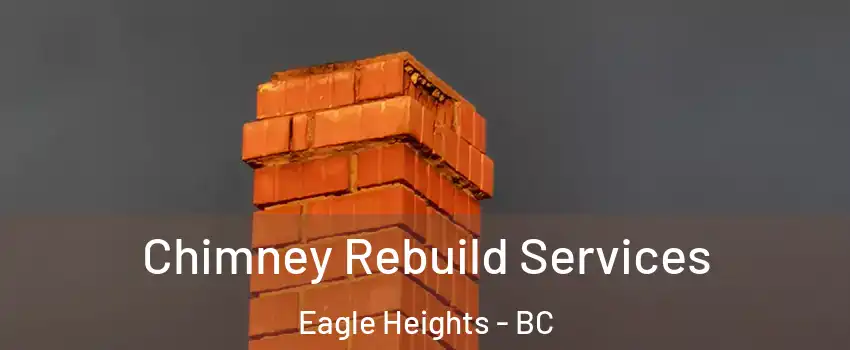  Chimney Rebuild Services Eagle Heights - BC