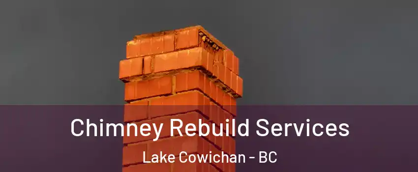  Chimney Rebuild Services Lake Cowichan - BC