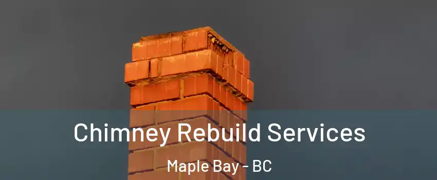  Chimney Rebuild Services Maple Bay - BC