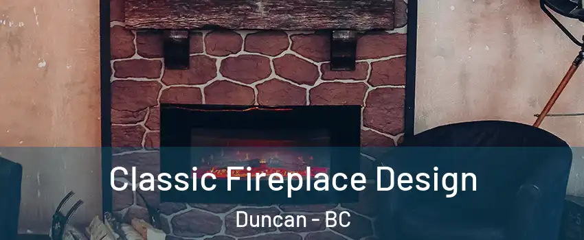  Classic Fireplace Design Duncan - BC