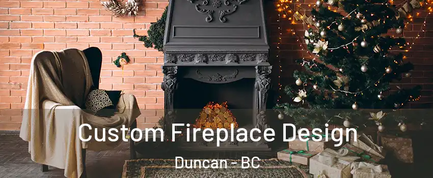  Custom Fireplace Design Duncan - BC