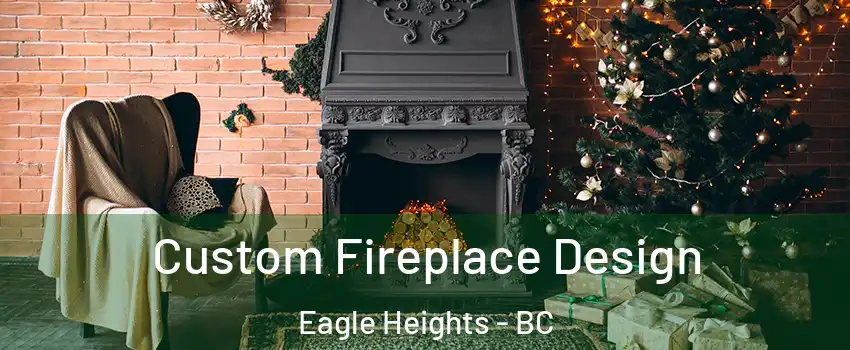  Custom Fireplace Design Eagle Heights - BC