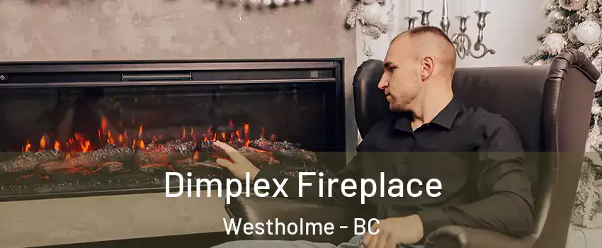  Dimplex Fireplace Westholme - BC