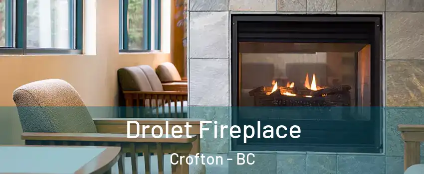 Drolet Fireplace Crofton - BC