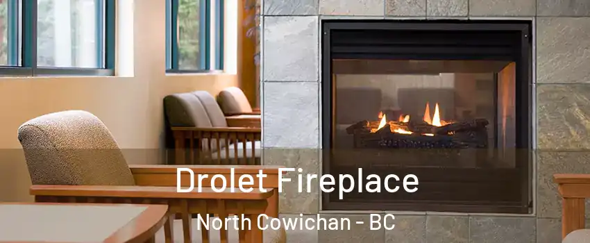 Drolet Fireplace North Cowichan - BC