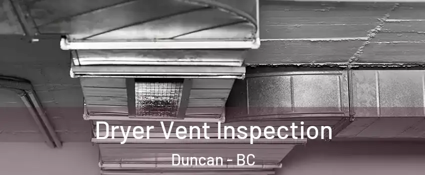  Dryer Vent Inspection Duncan - BC