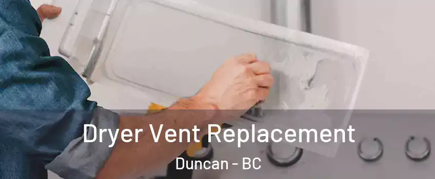  Dryer Vent Replacement Duncan - BC