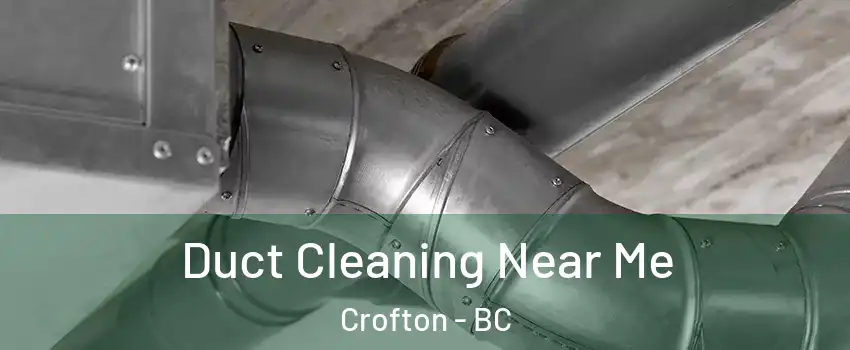  Duct Cleaning Near Me Crofton - BC