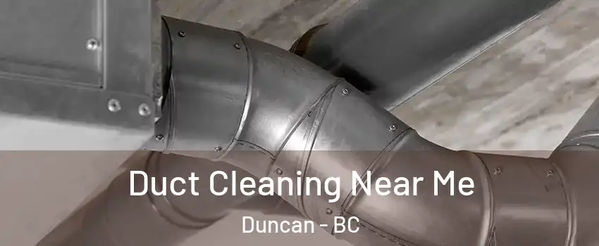  Duct Cleaning Near Me Duncan - BC