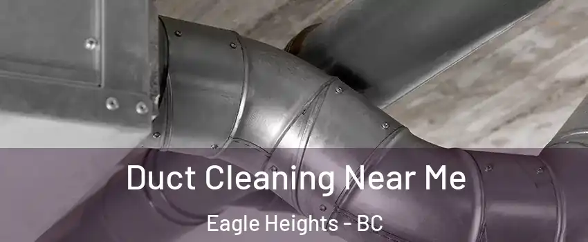 Duct Cleaning Near Me Eagle Heights - BC