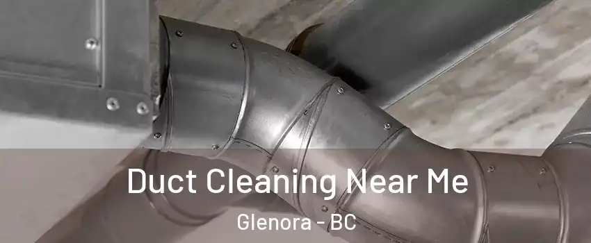  Duct Cleaning Near Me Glenora - BC