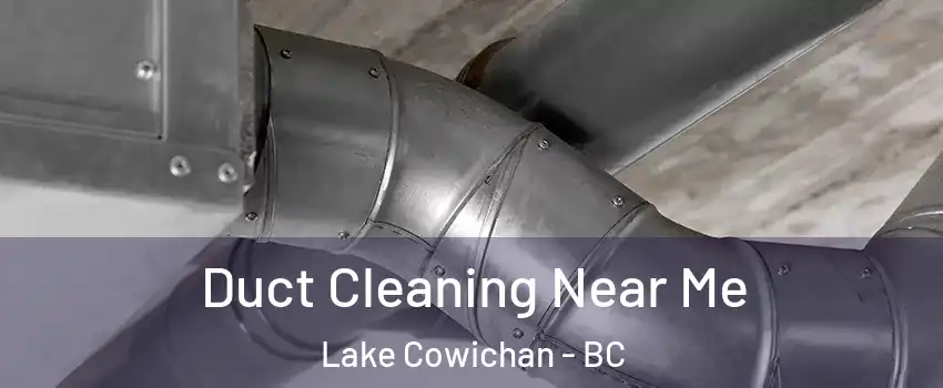  Duct Cleaning Near Me Lake Cowichan - BC