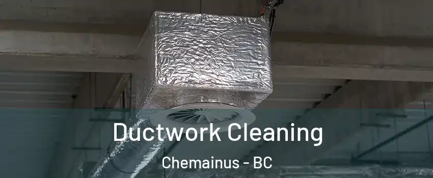  Ductwork Cleaning Chemainus - BC