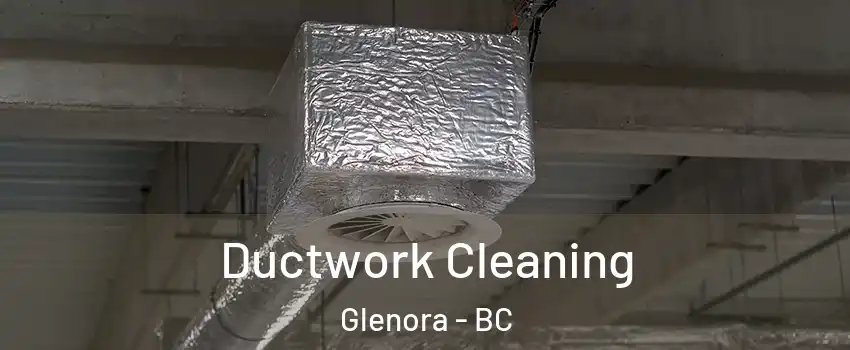  Ductwork Cleaning Glenora - BC