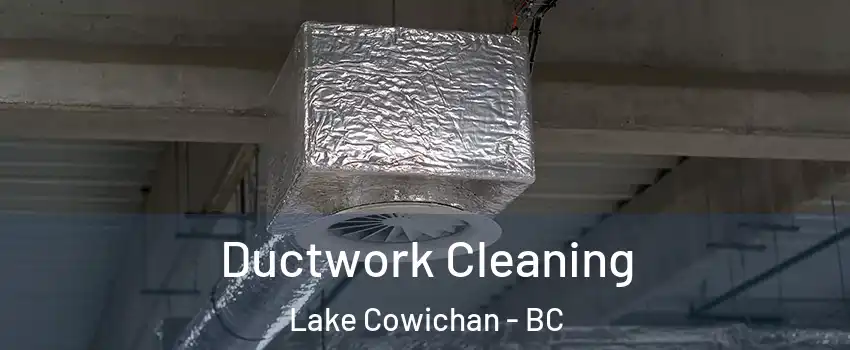  Ductwork Cleaning Lake Cowichan - BC