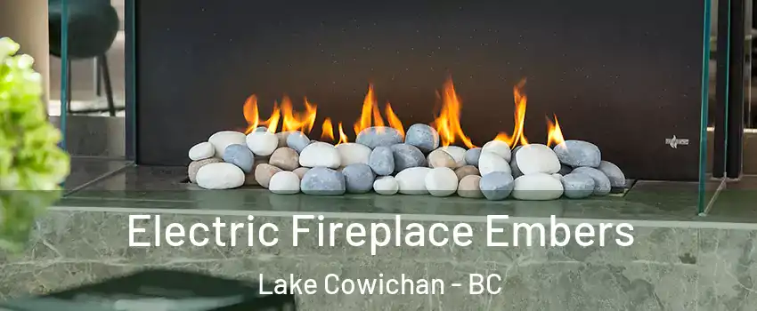 Electric Fireplace Embers Lake Cowichan - BC