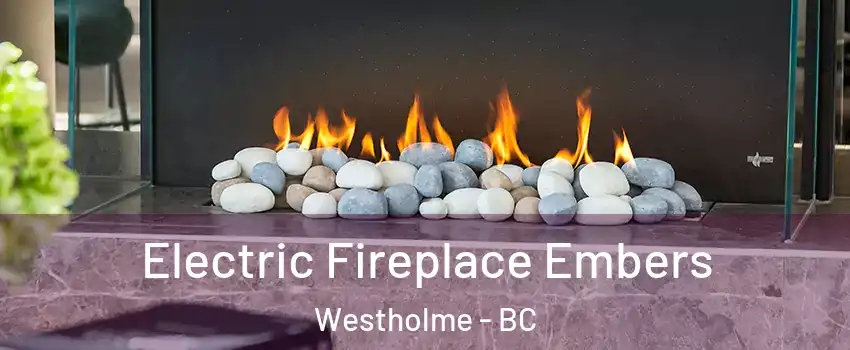  Electric Fireplace Embers Westholme - BC