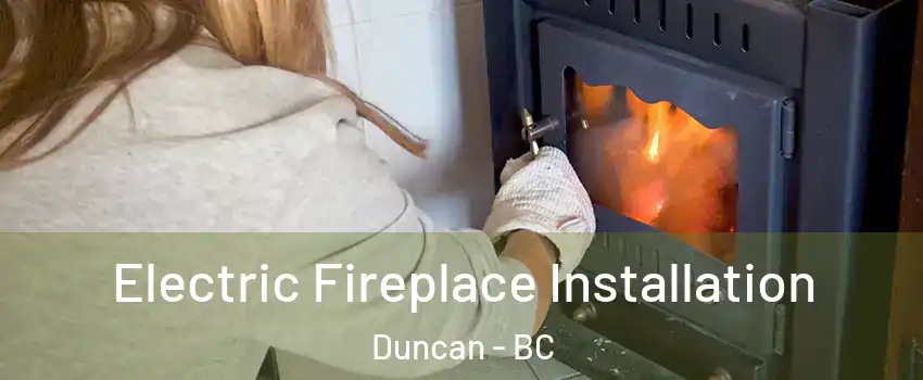  Electric Fireplace Installation Duncan - BC