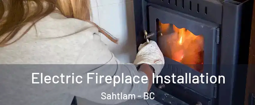  Electric Fireplace Installation Sahtlam - BC