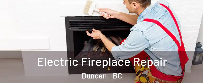  Electric Fireplace Repair Duncan - BC