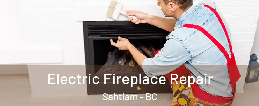  Electric Fireplace Repair Sahtlam - BC