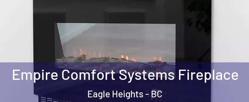 Empire Comfort Systems Fireplace Eagle Heights - BC
