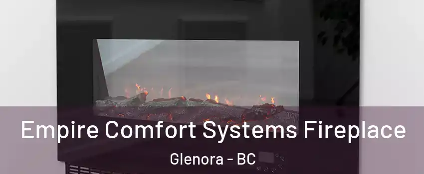 Empire Comfort Systems Fireplace Glenora - BC
