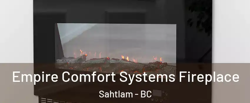 Empire Comfort Systems Fireplace Sahtlam - BC