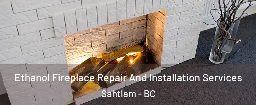  Ethanol Fireplace Repair And Installation Services Sahtlam - BC