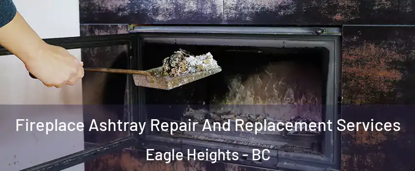  Fireplace Ashtray Repair And Replacement Services Eagle Heights - BC