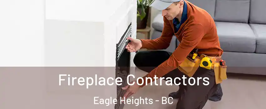 Fireplace Contractors Eagle Heights - BC