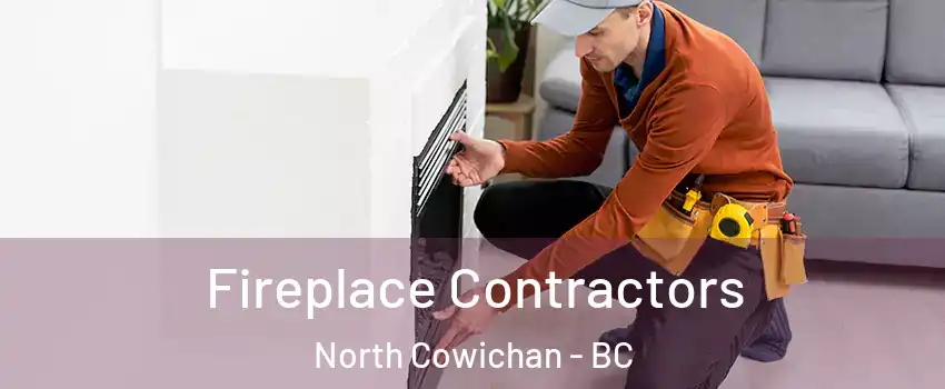 Fireplace Contractors North Cowichan - BC