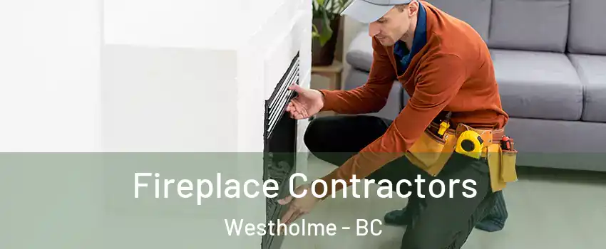 Fireplace Contractors Westholme - BC